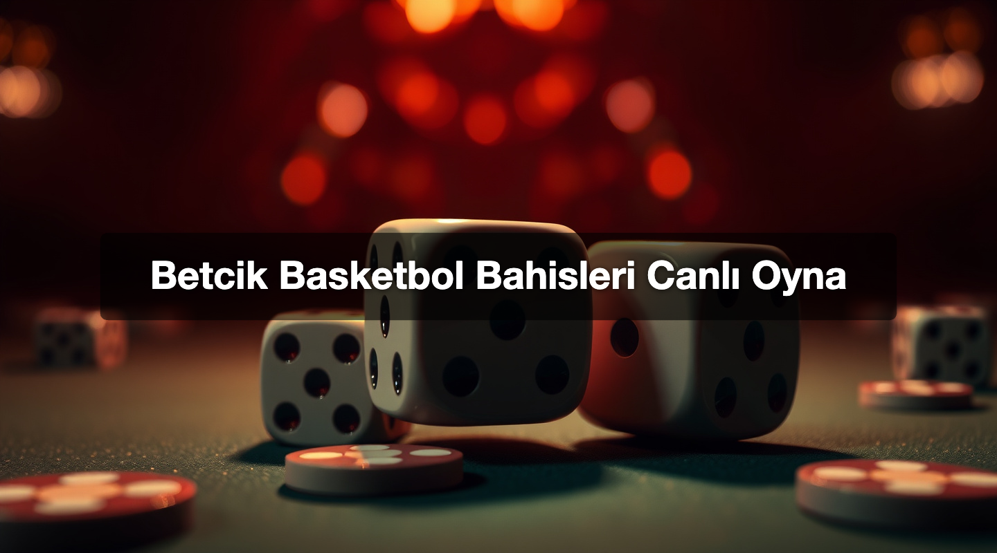 Betcik Basketbol Bahisleri Canlı Oyna