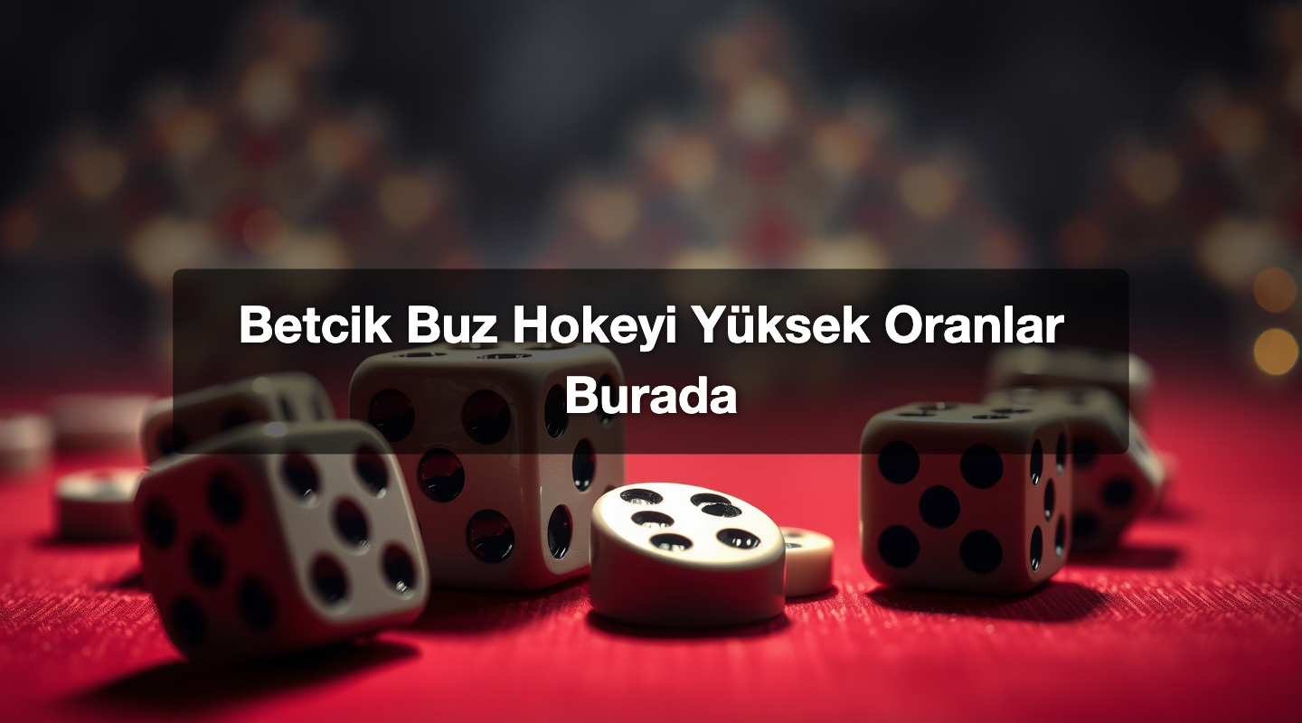 Betcik Buz Hokeyi Yüksek Oranlar Burada