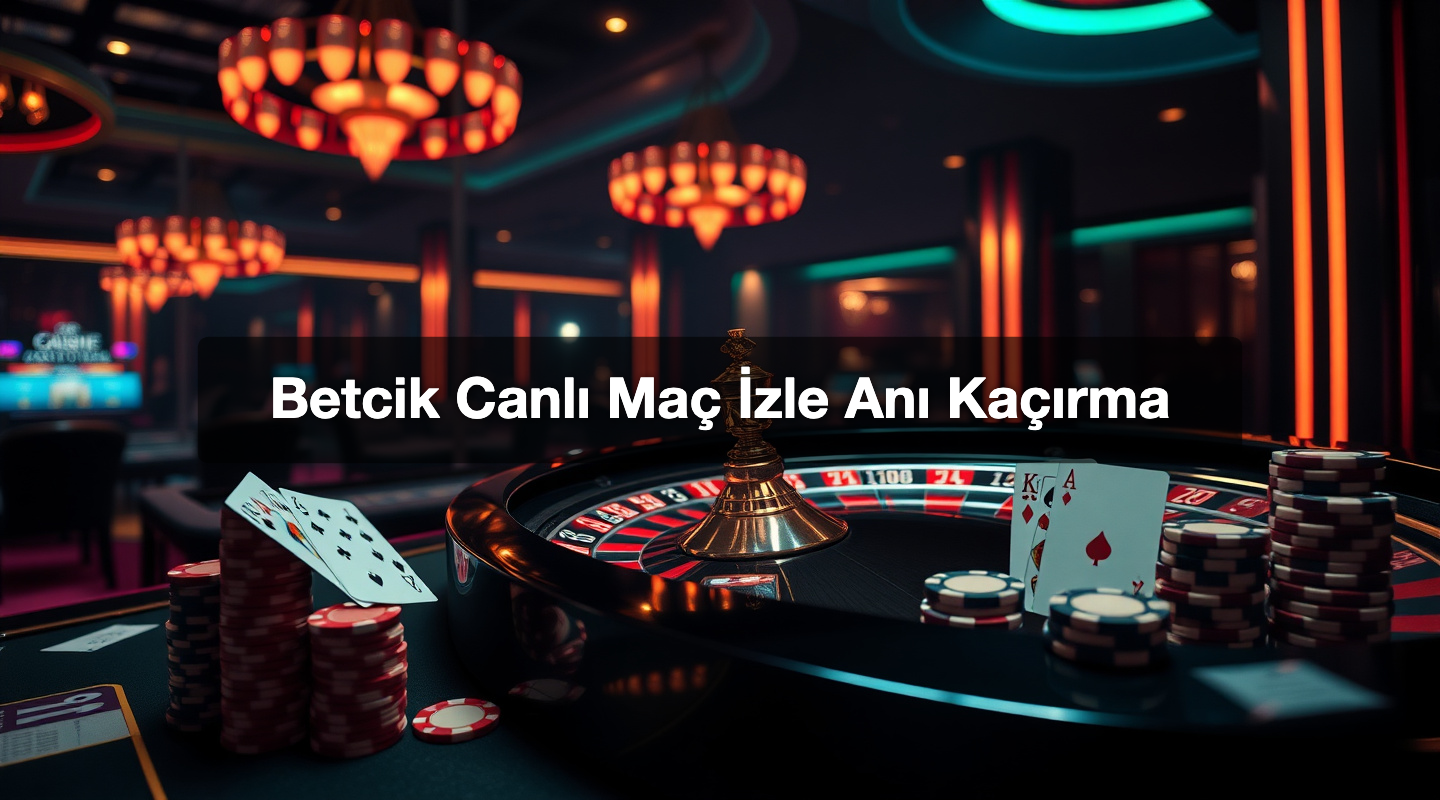 Betcik Canlı Maç İzle Anı Kaçırma