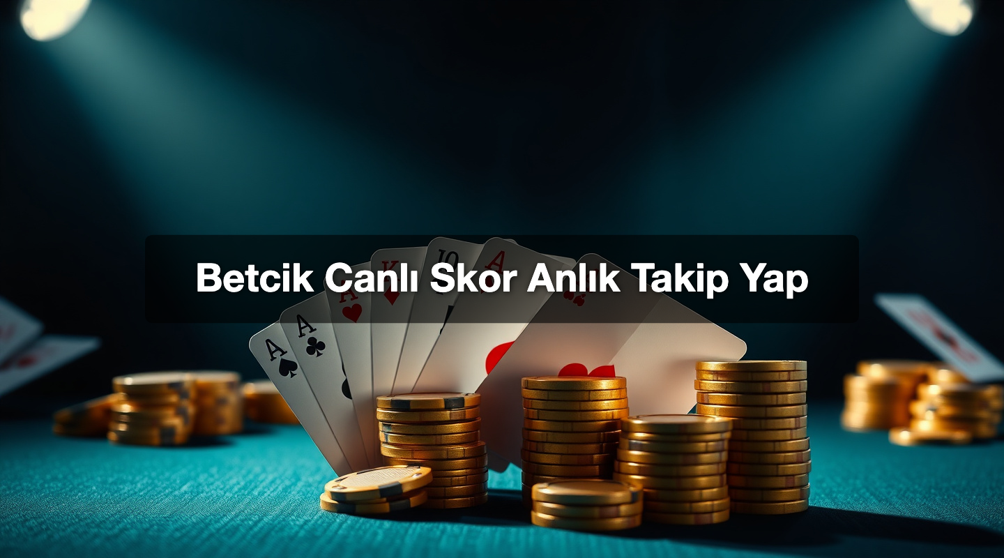 Betcik Canlı Skor Anlık Takip Yap