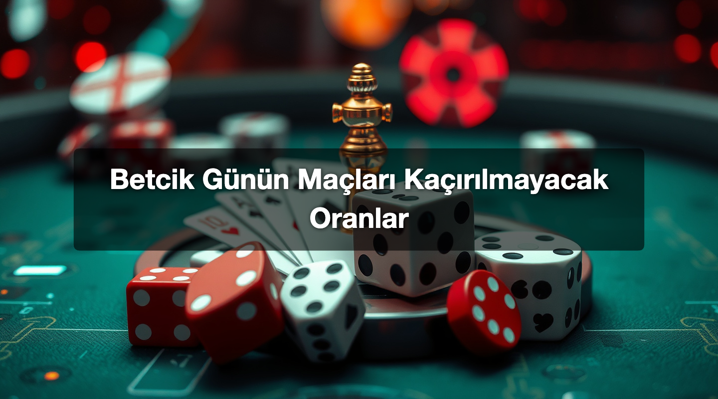 Betcik Günün Maçları Kaçırılmayacak Oranlar