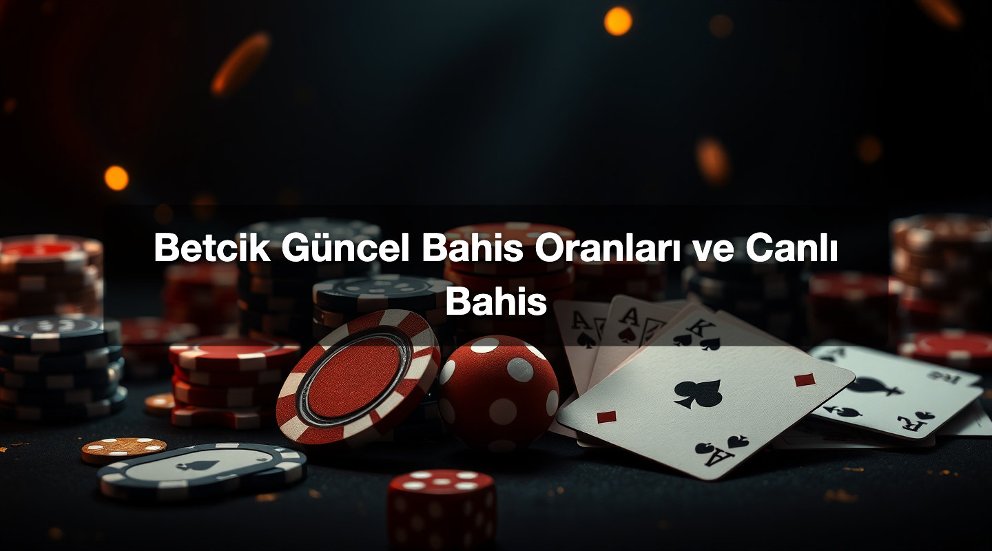 blog Betcik GA¼ncel Bahis OranlarA± ve CanlA± Bahis 1775134065892