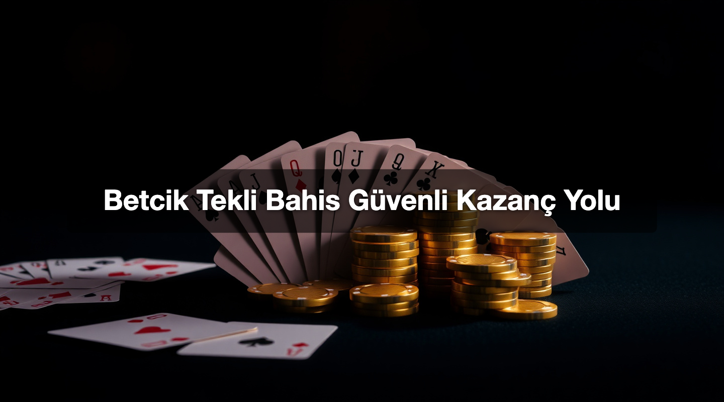 Betcik Tekli Bahis Güvenli Kazanç Yolu 1 Betcik Tekli Bahis Güvenli Kazanç Yolu
