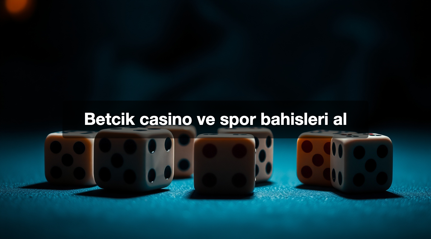 Betcik casino ve spor bahisleri al