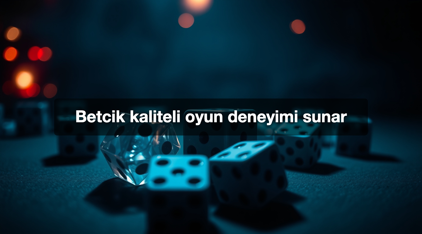 Betcik kaliteli oyun deneyimi sunar 1 Betcik kaliteli oyun deneyimi sunar