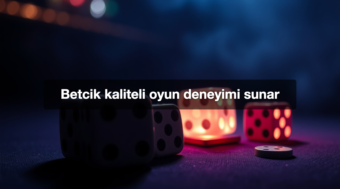 Betcik kaliteli oyun deneyimi sunar 1 Betcik kaliteli oyun deneyimi sunar