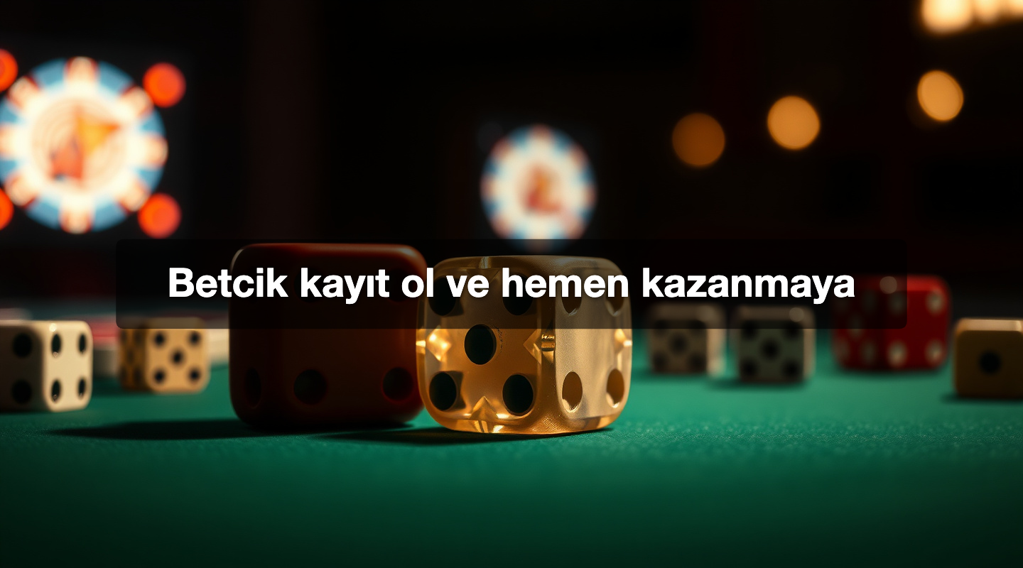 Betcik kayıt ol ve hemen kazanmaya