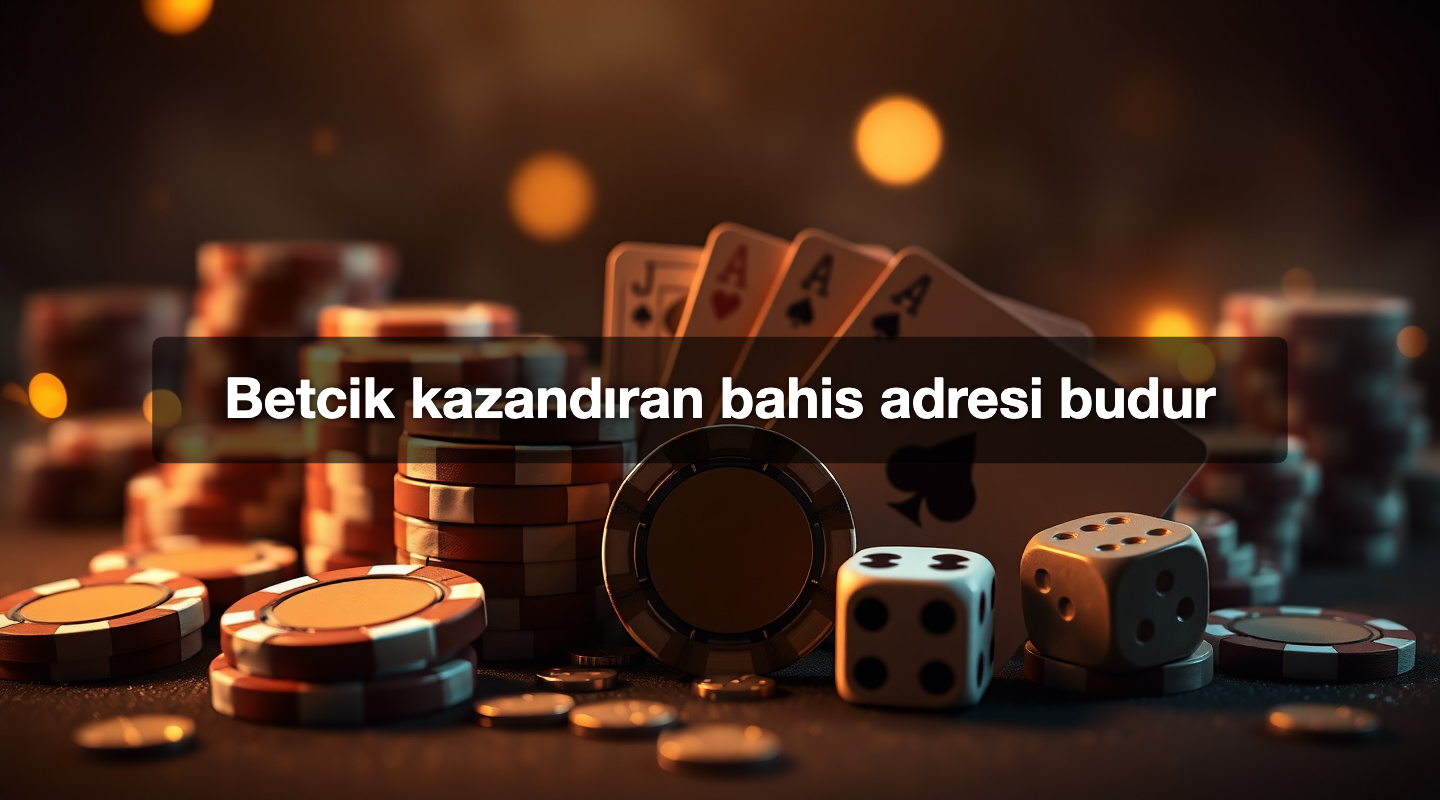 Betcik kazandıran bahis adresi budur