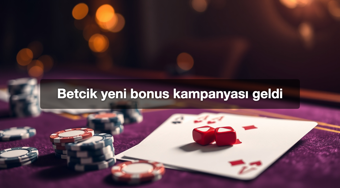 Betcik yeni bonus kampanyası geldi
